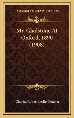 Mr. Gladstone at Oxford, 1890 (1908) 1164213660 Book Cover