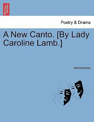 A New Canto. [by Lady Caroline Lamb.] 1241021988 Book Cover
