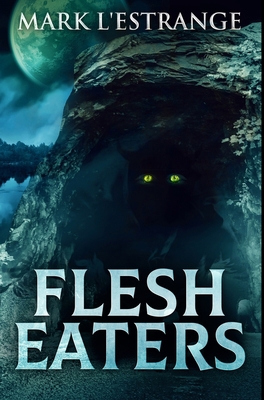 Flesh Eaters: Premium Hardcover Edition 1034416235 Book Cover