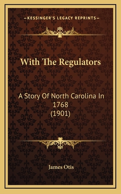 With The Regulators: A Story Of North Carolina ... 1165855658 Book Cover