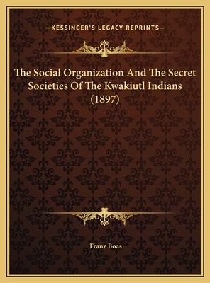 The Social Organization And The Secret Societie... 1169807208 Book Cover