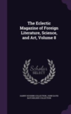 The Eclectic Magazine of Foreign Literature, Sc... 1341355012 Book Cover