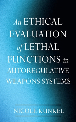 An Ethical Evaluation of Lethal Functions in Au... B0DS9HLD8R Book Cover