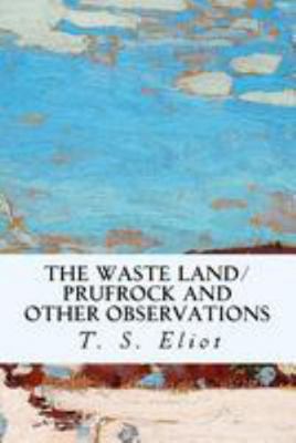 The Waste Land/Prufrock and Other Observations 1530887496 Book Cover
