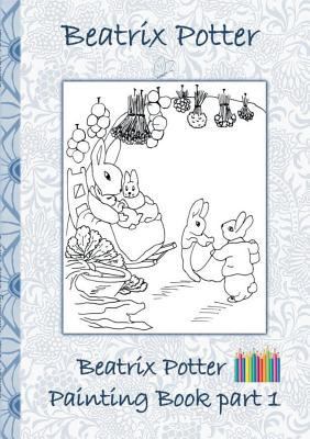 Beatrix Potter Painting Book Part 1: Colouring ... 3752866314 Book Cover