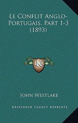 Le Conflit Anglo-Portugais, Part 1-3 (1893) [French] 1168924693 Book Cover