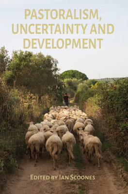 Pastoralism, Uncertainty and Development 1788532430 Book Cover