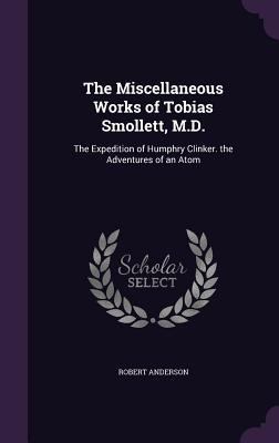 The Miscellaneous Works of Tobias Smollett, M.D... 1341272117 Book Cover