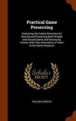 Practical Game Preserving: Containing the Fulle... 1345716796 Book Cover