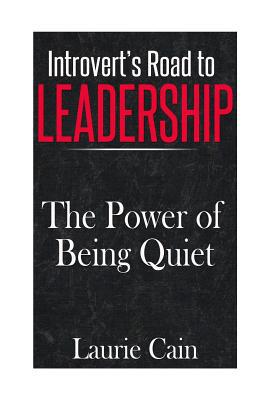 Introvert's Road To Leadership: The Power Of Be... 1544714211 Book Cover