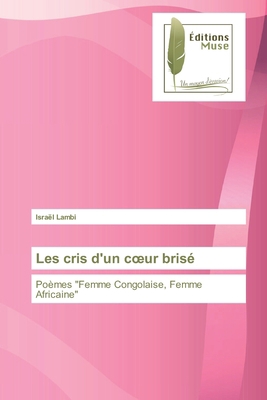 Les cris d'un coeur brisé [French] 6203867330 Book Cover