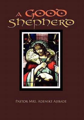 A Good Shepherd 1453552677 Book Cover