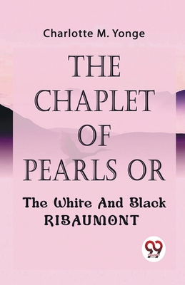 The Chaplet Of Pearls Or The White And Black Ri... 9358591560 Book Cover