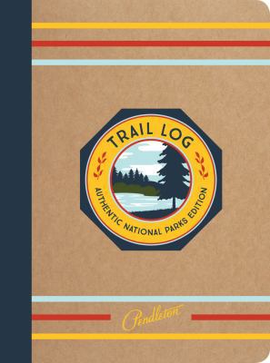 Pendleton Trail Log: Authentic National Parks E... 1452148104 Book Cover