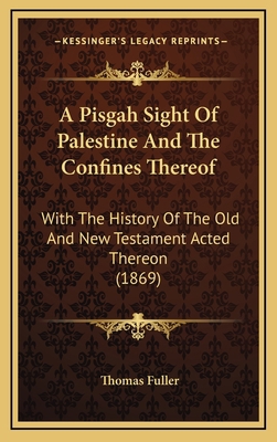 A Pisgah Sight Of Palestine And The Confines Th... 1166547817 Book Cover