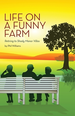 Life on a Funny Farm: Retiring to Shady Manor V... 150563217X Book Cover
