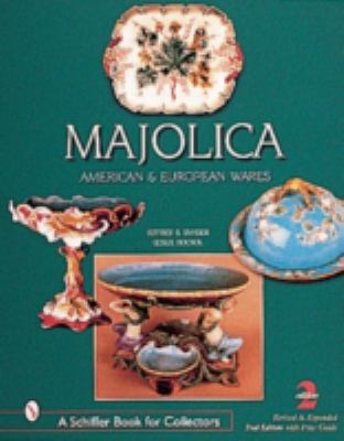 Majolica: British, American, and European Wares 0764312502 Book Cover
