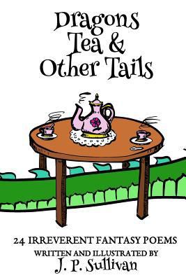 Dragons, Tea, & Other Tails 1539557855 Book Cover