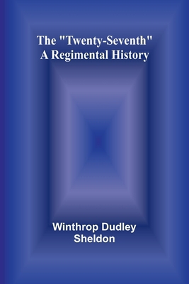 The "Twenty-Seventh": A Regimental History 9362515334 Book Cover