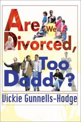 Are We Divorced, Too Daddy? 0595134246 Book Cover