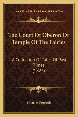 The Court Of Oberon Or Temple Of The Fairies: A... 1164096192 Book Cover