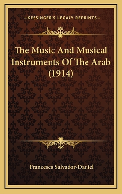 The Music and Musical Instruments of the Arab (... 1164319817 Book Cover