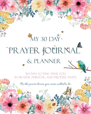 My 30 Day Prayer Journal & Planner: 30 Days To ... 1736103105 Book Cover