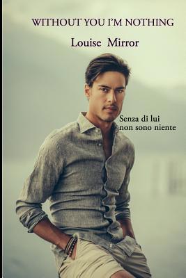 Without You I'm Nothing [Italian] 1099262828 Book Cover