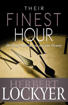 Their Finest Hour: Thrilling Moments in Ancient... 1603745521 Book Cover