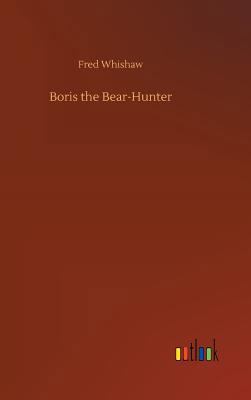 Boris the Bear-Hunter 3732653358 Book Cover