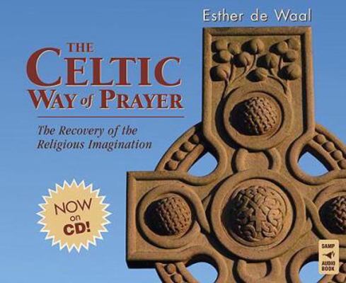 The Celtic Way of Prayer: The Recovery of the R... 0867168722 Book Cover