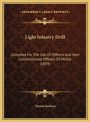 Light Infantry Drill: Compiled For The Use Of O... 1169534023 Book Cover