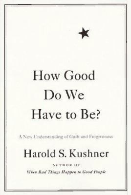 How Good Do We Have to Be?: A New Understanding... 0316507415 Book Cover