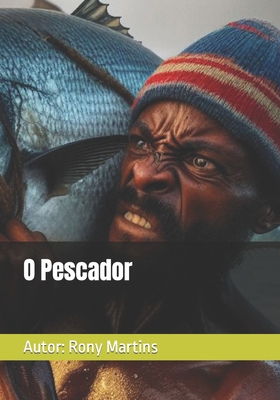 O Pescador [Portuguese] B0CZW1QHK8 Book Cover