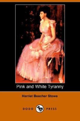 Pink and White Tyranny (Dodo Press) 1406510750 Book Cover