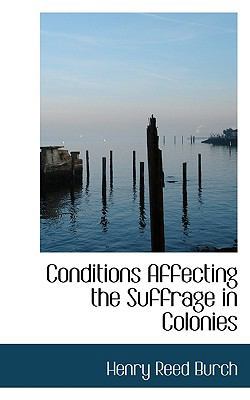 Conditions Affecting the Suffrage in Colonies 1110802773 Book Cover