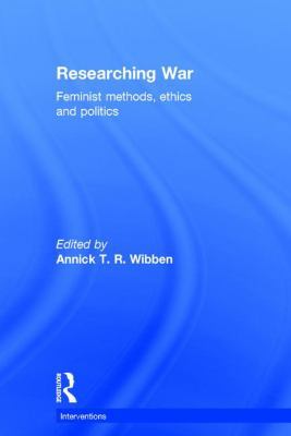 Researching War: Feminist Methods, Ethics and P... 1138919918 Book Cover