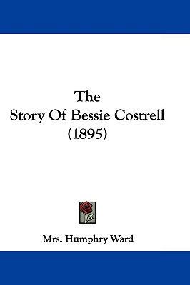 The Story Of Bessie Costrell (1895) 1104681692 Book Cover