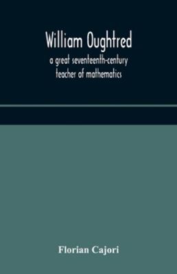 William Oughtred, a great seventeenth-century t... 9354176453 Book Cover