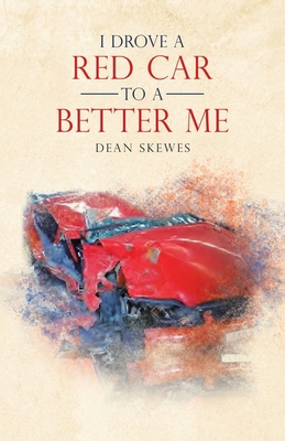 I Drove a Red Car to a Better Me 1504324900 Book Cover