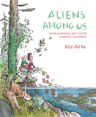 Aliens Among Us: Invasive Animals and Plants in... 0772668531 Book Cover
