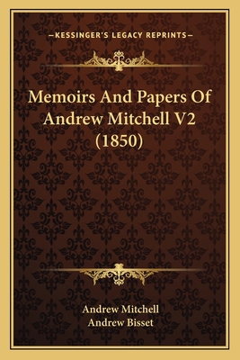 Memoirs And Papers Of Andrew Mitchell V2 (1850) 1165614650 Book Cover