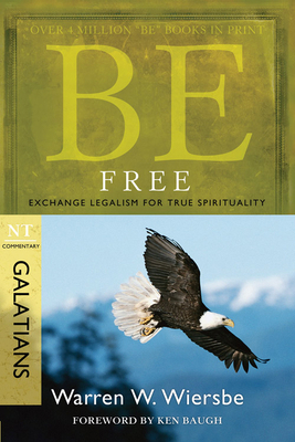 Be Free: Exchange Legalism for True Spiritualit... 1434767477 Book Cover