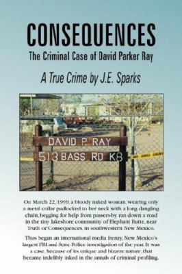 Consequences, the Criminal Case of David Parker... 0978773403 Book Cover