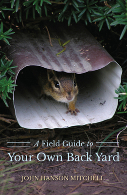 A Field Guide to Your Own Back Yard 1581572131 Book Cover