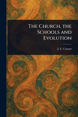The Church, the Schools and Evolution 102332105X Book Cover