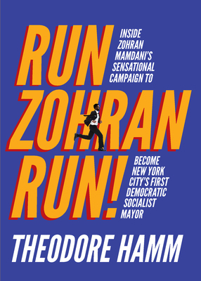 Run Zohran Run!: Inside Zohran Mamdani's Sensat... 1682194469 Book Cover