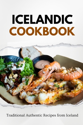 Icelandic Cookbook: Traditional Authentic Recip... B0CLZ529DH Book Cover