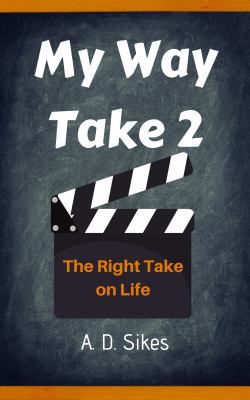 My Way Take 2: The Right Take on Life 0692157050 Book Cover