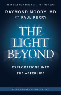 THE LIGHT BEYOND By Raymond Moody, MD: Explorat... 1530712092 Book Cover